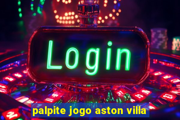 palpite jogo aston villa